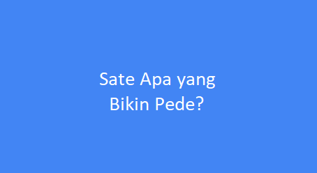 Sate Apa yang Bikin Pede?